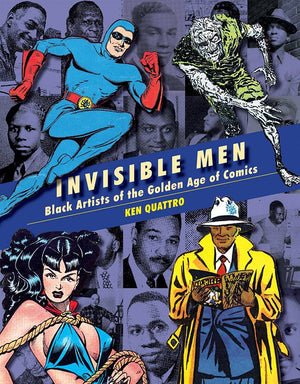 Invisible Men Trailblazing Black Artists of Comic Books HC