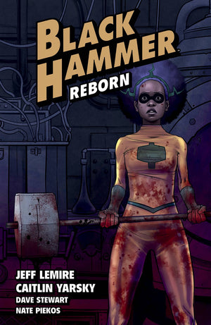 Black Hammer TP Vol 05 Reborn Part 1