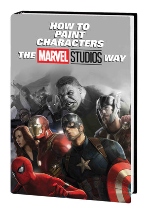 How To Paint Characters the Marvel Studio Way HC